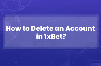 How to Delete an Account and Personal Data in 1xBet?