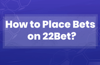How to Place Bets on 22Bet?